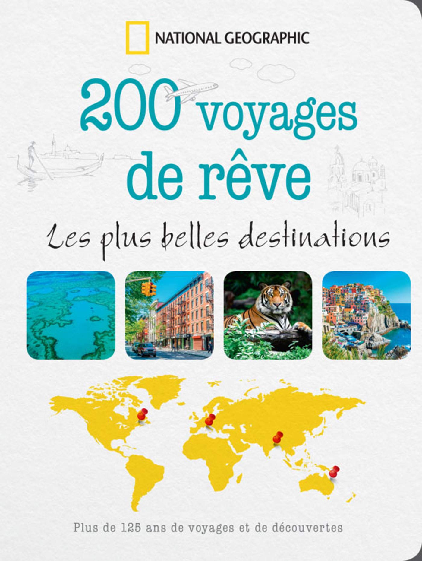 200 voyages de rêves : les plus belles destinations