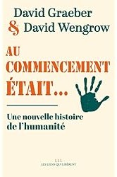 Au commencement était... : Une nouvelle histoire de l'humanité