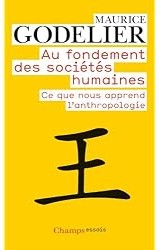 Au fondement des sociétés humaines : Ce que nous apprend l'anthropologie