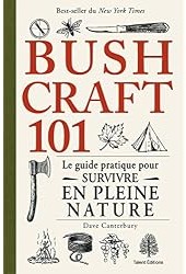 Bushcraft 101 : Le guide pratique pour survivre en pleine nature