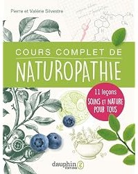 Cours complet de naturopathie : 11 leçons soins et nature pour tous