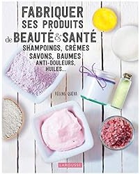 Fabriquer ses produits de beauté et santé