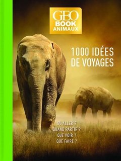 Geobook Animaux - 1000 idées de voyage - Edition collector