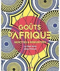 Goûts d'Afrique : Recettes et rencontres