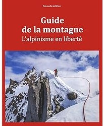 Guide de la montagne : L'alpinisme en liberté NE