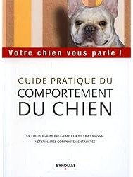 Guide pratique du comportement du chien : Votre chien vous parle !