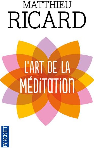 L'art de la méditation : Pourquoi méditer ? Sur quoi ? Comment ?