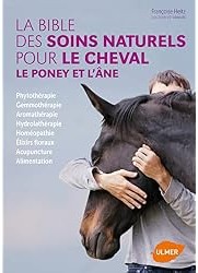 La Bible des soins naturels pour le cheval, le poney et l'âne