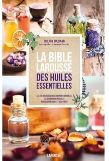 La bible Larousse des huiles essentielles