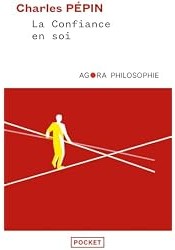 La Confiance en soi, une philosophie : Pépin, Charles