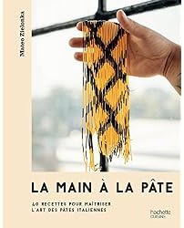 La main à la pâte : 40 recettes pour maîtriser l'art des pâtes italiennes