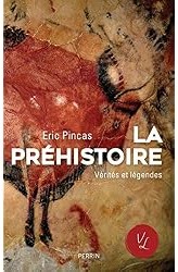 La préhistoire, vérités et légendes