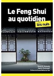 Le Feng Shui au quotidien : Pour les Nuls