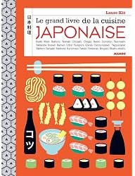 Le grand livre de la cuisine japonaise : Sushi, maki, bento, onigiri, ramen, nigiri, tataki...
