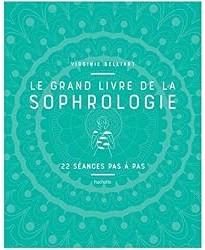Le grand livre de la Sophrologie
