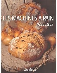 Le grand livre des machines à pain : Les meilleures recettes