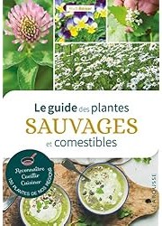 Le guide des plantes sauvages et comestibles