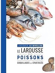 Le Larousse des poissons, coquillages et crustacés