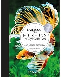 Le Larousse des Poissons et Aquariums