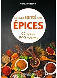 Le livre santé des épices : 27 epices & 200 recettes
