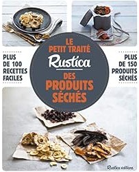 Le petit traité Rustica des produits séchés