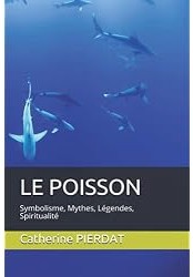 Le Poisson : Symbolisme, Mythes, Légendes, Spiritualité