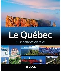 Le Québec : 50 itinéraires de rêve