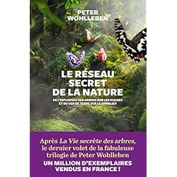 Le Réseau secret de la nature : De l'influence des arbres sur les nuages et du ver de terre sur le sanglier