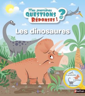 Les dinosaures - Mes premières Questions-Réponses