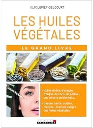 Les huiles végétales : Le grand livre
