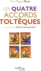Les quatre accords toltèques : La voie de la liberté personnelle