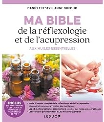 Ma bible de la réflexologie et de l'acupression aux huiles essentielles