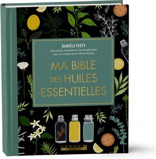 Ma bible des huiles essentielles - Edition de luxe
