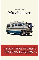 Ma vie en van : Pour vivre heureux, vivons légers !