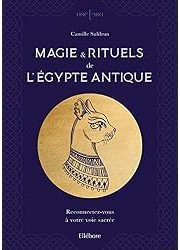 Magie & rituels de l'Egypte antique : Reconnectez-vous à votre voie sacrée