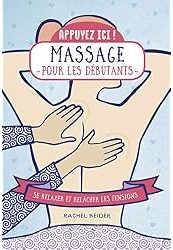 Massage pour les débutants : se relaxer et relâcher les tensions