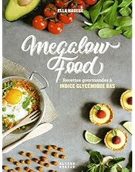 Megalow Food : Recettes gourmandes à indice glycémique bas