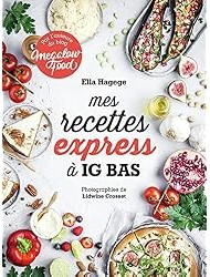 Mes recettes express à IG bas : Par l'auteure du blog Mégalowfood