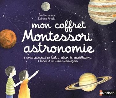 Mon coffret Montessori astronomie : Avec 1 carte tournante du Ciel, 1 carnet de constellations