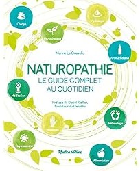 Naturopathie, le guide complet au quotidien