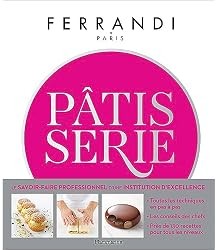 Pâtisserie : Toutes les techniques et recettes d'une école d'excellence