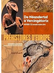 Préhistoires d'Europe : De Néandertal à Vercingétorix