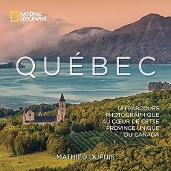 Québec : Un parcours photographique au coeur de cette province unique du Canada