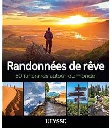 Randonnées de rêve : 50 itinéraires autour du monde
