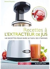 Recettes à l'extracteur de jus : 140 recettes pour faire le plein de vitamines