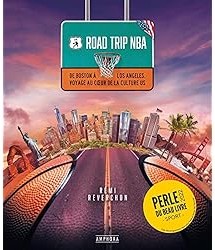 Road trip NBA : de Boston à Los Angeles voyage au cœur de la culture U.S.