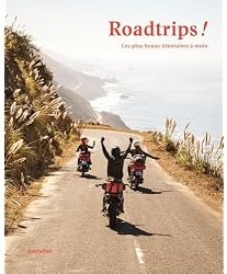 Roadtrips ! : Les plus beaux itinéraires à moto