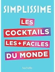 SIMPLISSIME : Le livre de cocktails le plus facile du monde