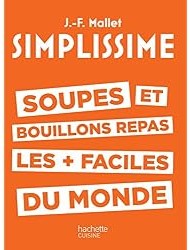 SIMPLISSIME : Soupes et bouillons les plus faciles du monde