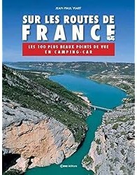 Sur les routes de France : Les 100 plus beaux points de vue en camping car